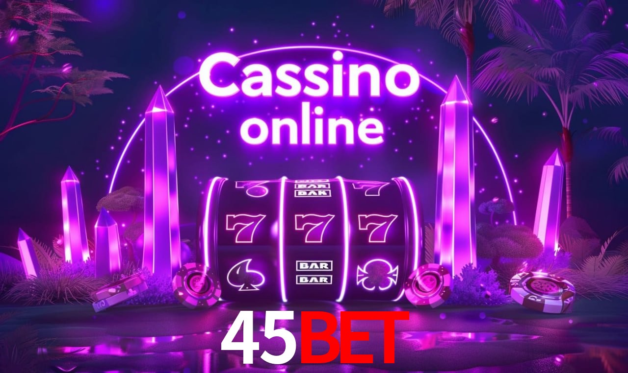 45BET - cassino ao vivo